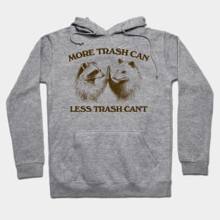 Raccoon opossum tshirt, More trash can Less trash can't, Funny Inspiration Tee Motivational Hoodie